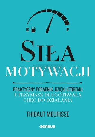 Siła motywacji. Praktyczny poradnik...
