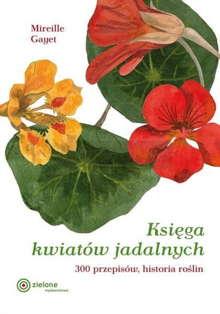 Księga kwiatów jadalnych - 300 przepisów