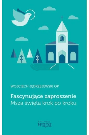 Fascynujące zaproszenie. Msza święta krok po kroku