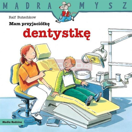 Mądra Mysz. Mam przyjaciółkę dentystkę