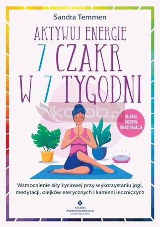Aktywuj energię 7 czakr w 7 tygodni