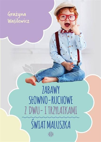 Zabawy słowno-ruchowe z dwu- i trzylatkami