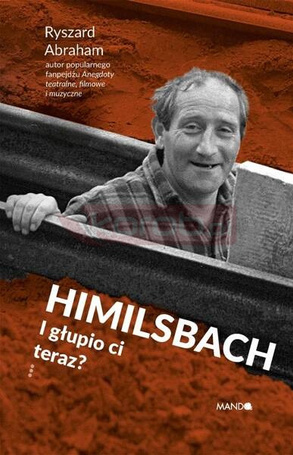 Himilsbach I głupio ci teraz?
