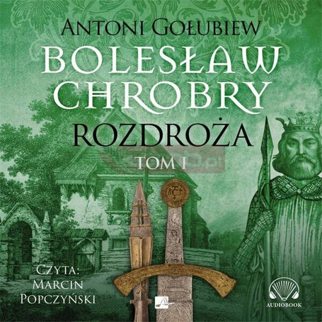 Bolesław Chrobry. Rozdroża Audiobook