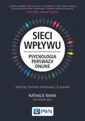 Sieci wpływu. Psychologia perswazji on-line