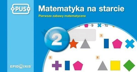 PUS. Matematyka na starcie 2. Pierwsze zabawy mat.