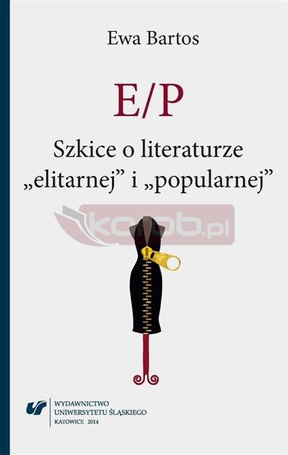E/P. Szkice o literaturze elitarnej i popularnej