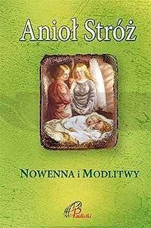 Anioł Stróż. Nowenna i modlitwy