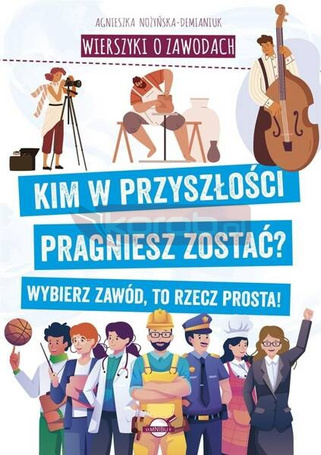 Wierszyki o zawodach. Kim w przyszłości...