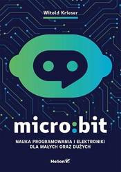 Micro:bit. Nauka programowania i elektroniki...