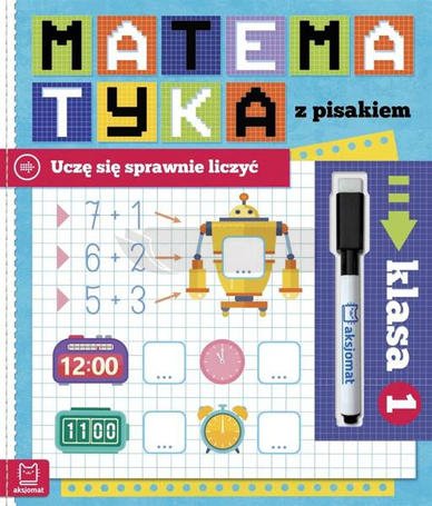 Matematyka z pisakiem. Uczę się sprawnie liczyć 1