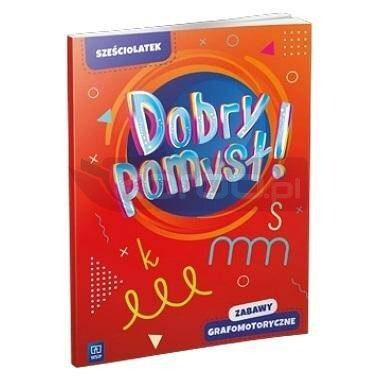 Dobry pomysł! Sześciolatek. Zabawy grafomotoryczne