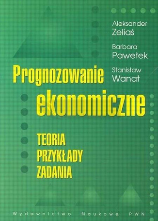 Prognozowanie ekonomiczne Teoria przykłady zadania