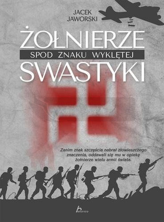 Żołnierze spod znaku wyklętej swastyki