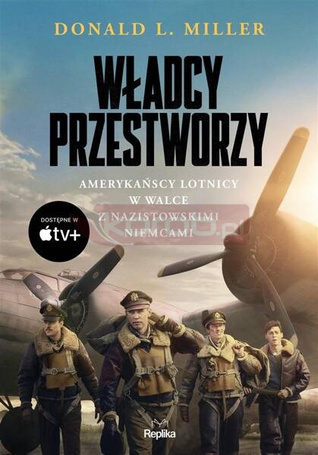 Władcy przestworzy. Amerykańscy lotnicy w walce..