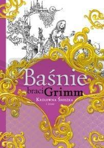 Baśnie braci Grimm. Królewna Śnieżka i inne