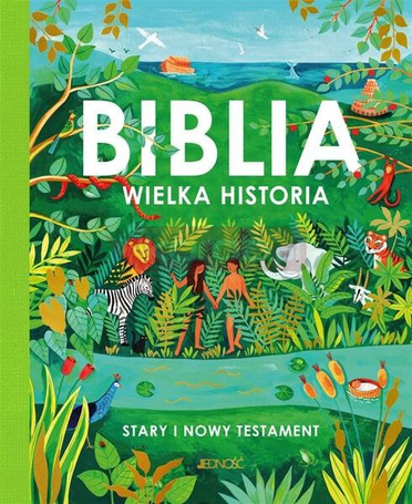 Biblia. Wielka historia. Stary i Nowy Testament
