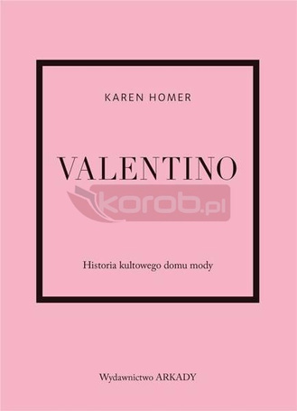 Valentino. Historia kultowego domu mody
