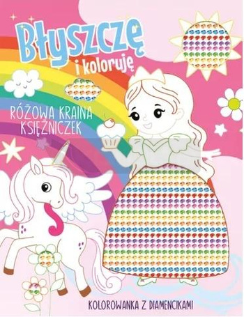 Błyszczę i koloruję. Różowa kraina księżniczek
