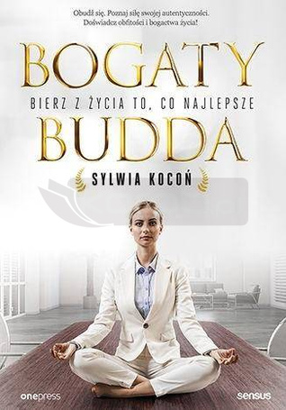 Bogaty budda. Bierz z życia to, co najlepsze