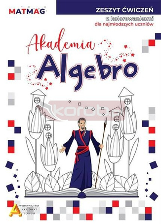 Akademia Algebro. Zeszyt ćwiczeń z kolorowankami