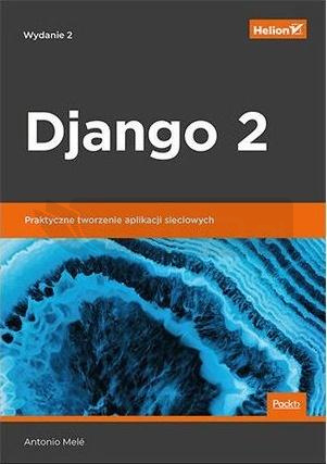 Django 2 Praktyczne tworzenie aplikacji sieciowych