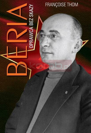 Beria. Oprawca bez skazy