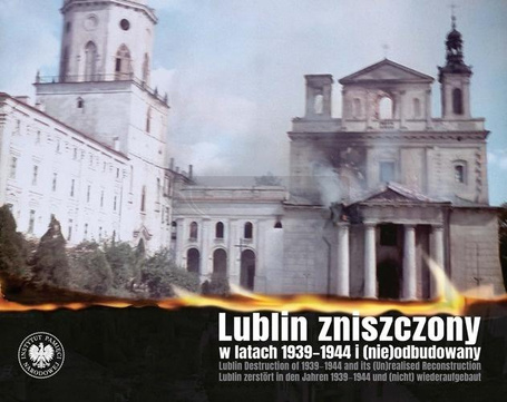 Lublin zniszczony w latach 1939-1944...