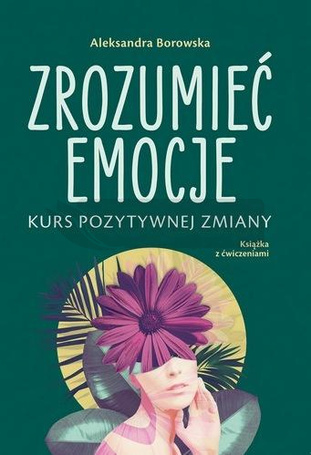 Zrozumieć emocje Kurs pozytywnej zmiany