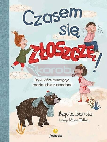 Czasem się złoszczę. Bajki, które pomagają..