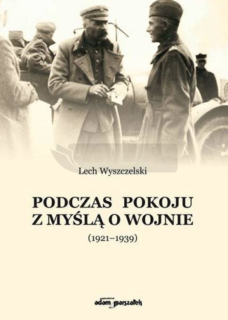 Podczas pokoju z myślą o wojnie (1921-1939)