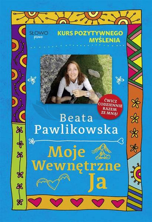 Kurs pozytywnego myślenia. Moje wewnętrzne Ja
