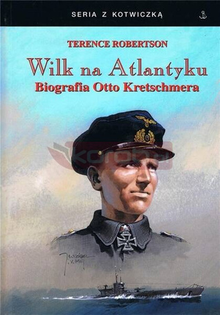Wilk na Atlantyku. Biografia Otto Kretschmera w.3