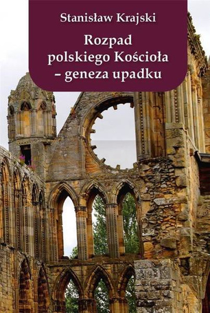 Rozpad polskiego Kościoła - geneza upadku