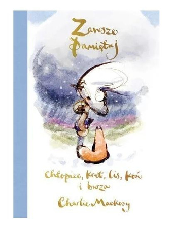 Zawsze pamiętaj. Chłopiec, kret, lis, koń i burza