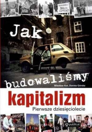 Jak budowaliśmy kapitalizm
