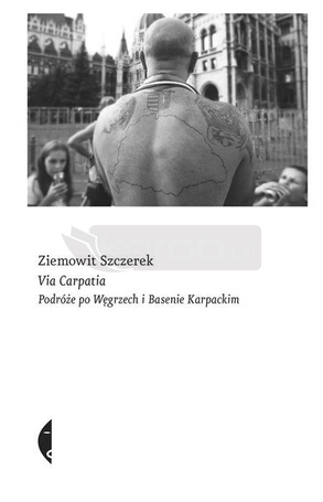 Via Carpatia. Podróże po Węgrzech i Basenie...
