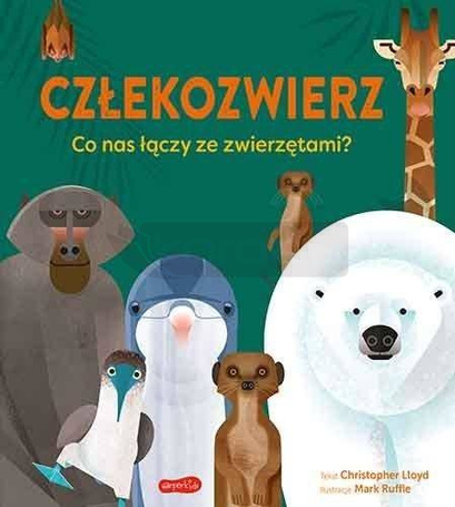 Człekozwierz. Co nas łączy ze zwierzętami?