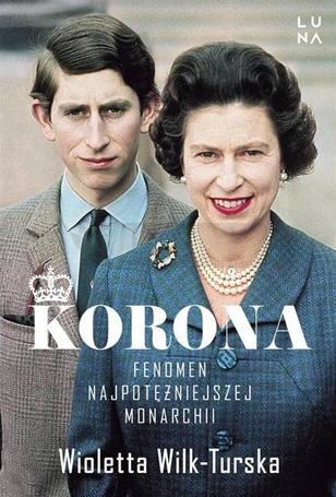 Korona. Fenomen najpotężniejszej monarchii