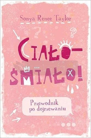 Ciało - śmiało! Przewodnik po dojrzewaniu