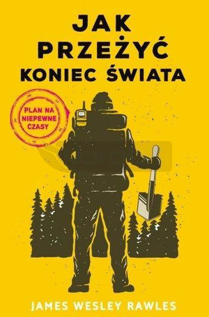 Jak przeżyć koniec świata. Plan na niepewne czasy