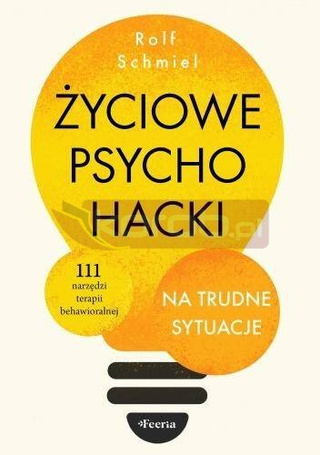 Życiowe psychohacki na trudne sytuacje