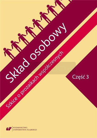 Skład osobowy. Szkice o prozaikach... cz.3