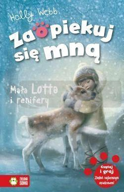 Zaopiekuj się mną. Mała Lotta i renifery
