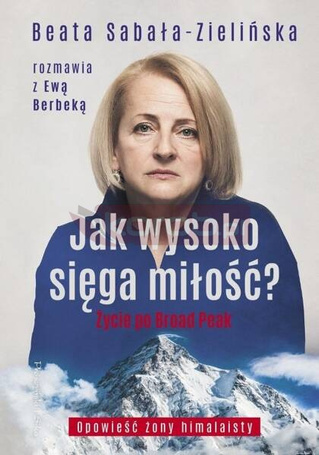 Jak wysoko sięga miłość? Życie po Broad Peak w.2