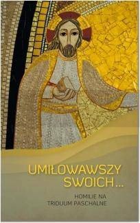 Umiłowawszy swoich...