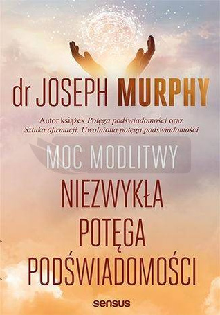 Moc modlitwy Niezwykła potęga podświadomości