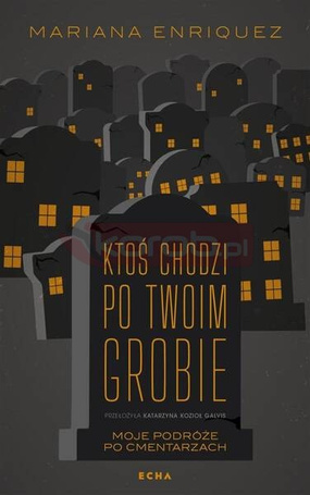 Ktoś chodzi po twoim grobie