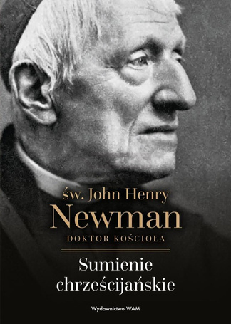 Sumienie chrześcijańskie. św. John Henry Newman