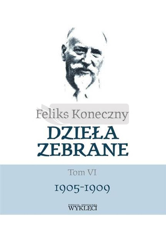 Feliks Koneczny. Dzieła zebrane T.6